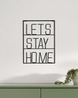 Let's Stay Home 16" X 20" Black Let's Stay Home Metal Wall Decor