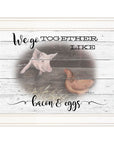 We Go Together Like Bacon and Eggs White Framed Print Wall Art