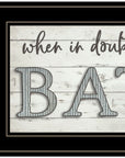 When in Doubt Take a Bath 3 Black Framed Print Bathroom Wall Art