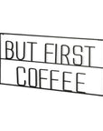 But First Coffee Sign 26" X 13" Black But First Coffee Metal Wall Decor