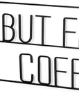 But First Coffee Sign 26" X 13" Black But First Coffee Metal Wall Decor
