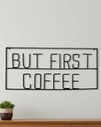 But First Coffee Sign 26" X 13" Black But First Coffee Metal Wall Decor